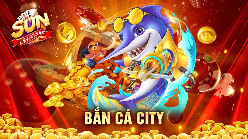 Bắn cá City Sunwin: Khám phá trò chơi cực hấp dẫn 1 Bắn cá City Sunwin