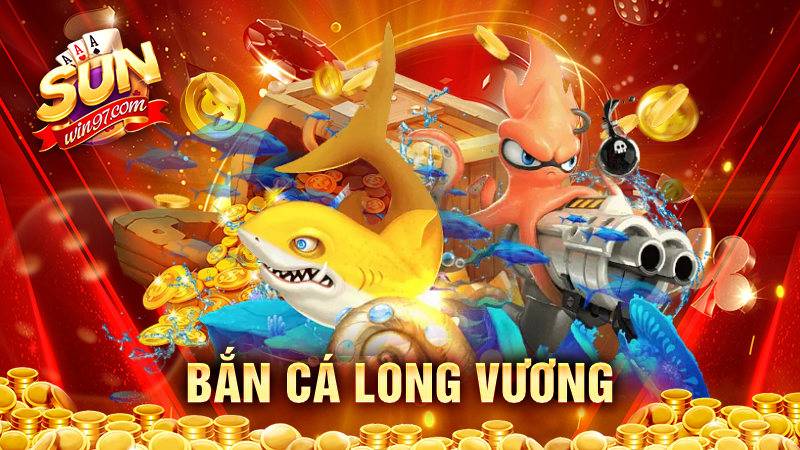 Bắn cá Long Vương Sunwin: Trò chơi cực hot dành cho bet thủ 4 Bắn cá Long Vương